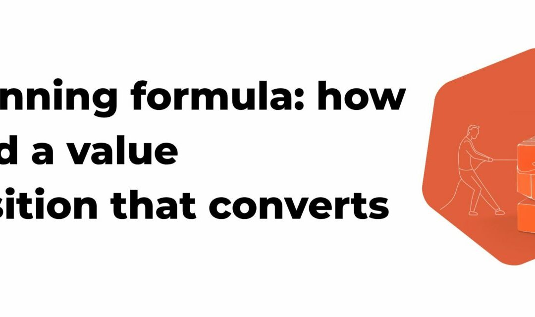 The-winning-formula-how-to-build-a-value-proposition-that-converts