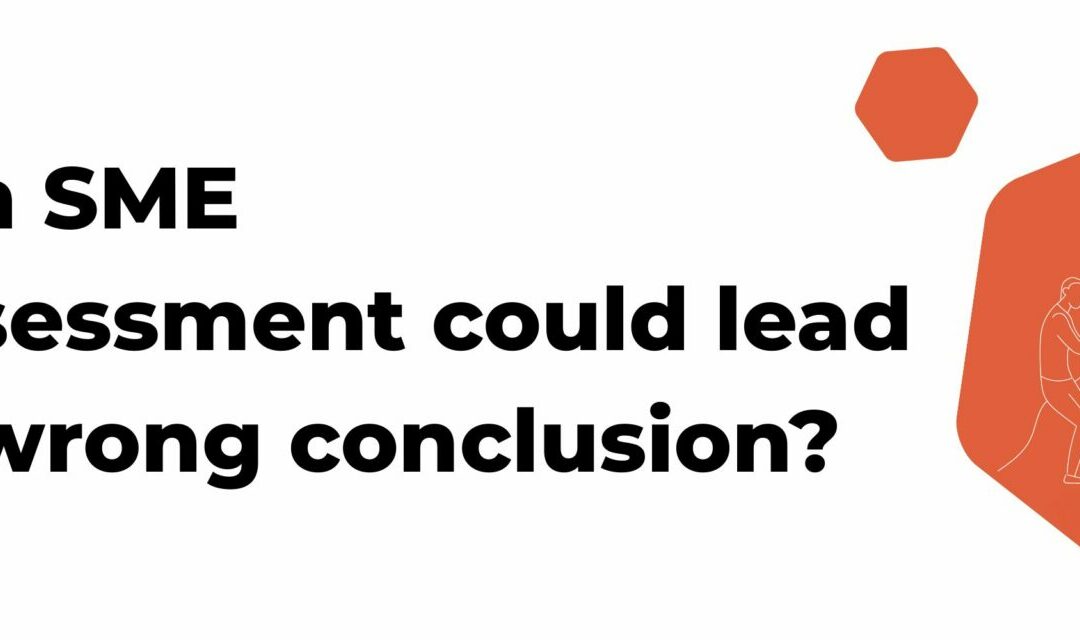 Why an SME self-assessment could lead to the wrong conclusion?