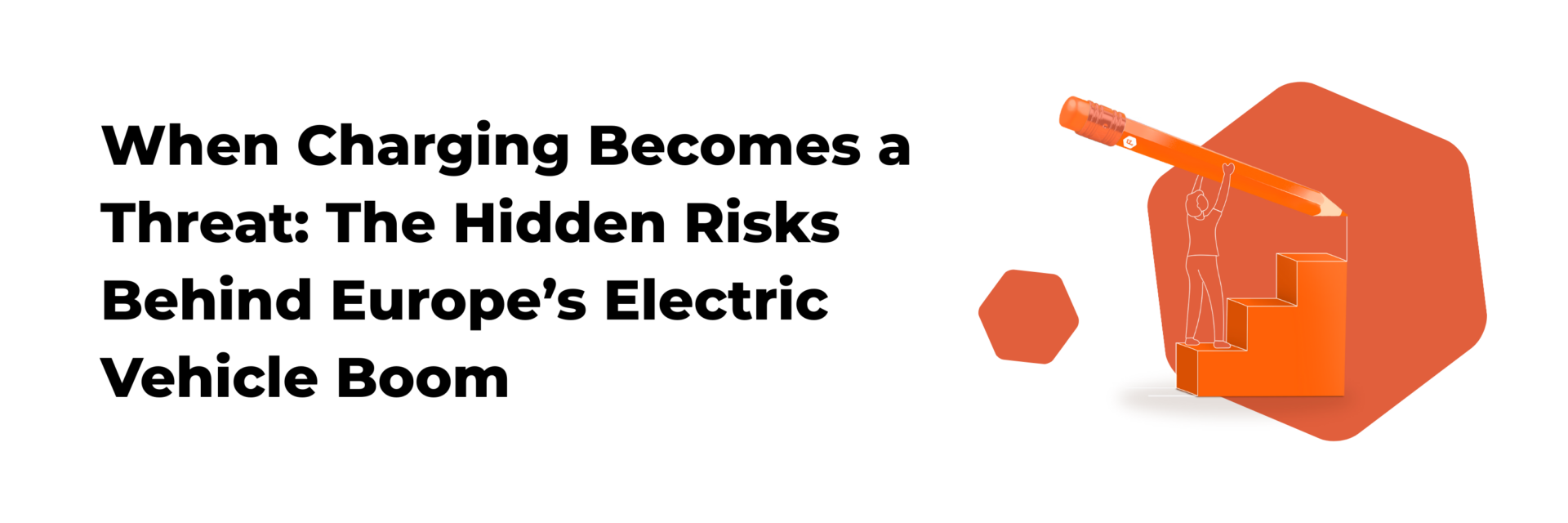 When Charging Becomes a Threat: The Hidden Risks Behind Europe’s Electric Vehicle Boom