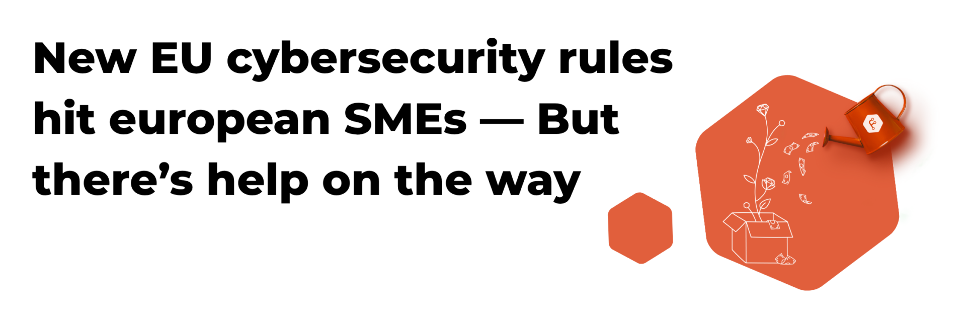 New Cybersecurity Rules Hit European SMEs — But There’s Help on the Way