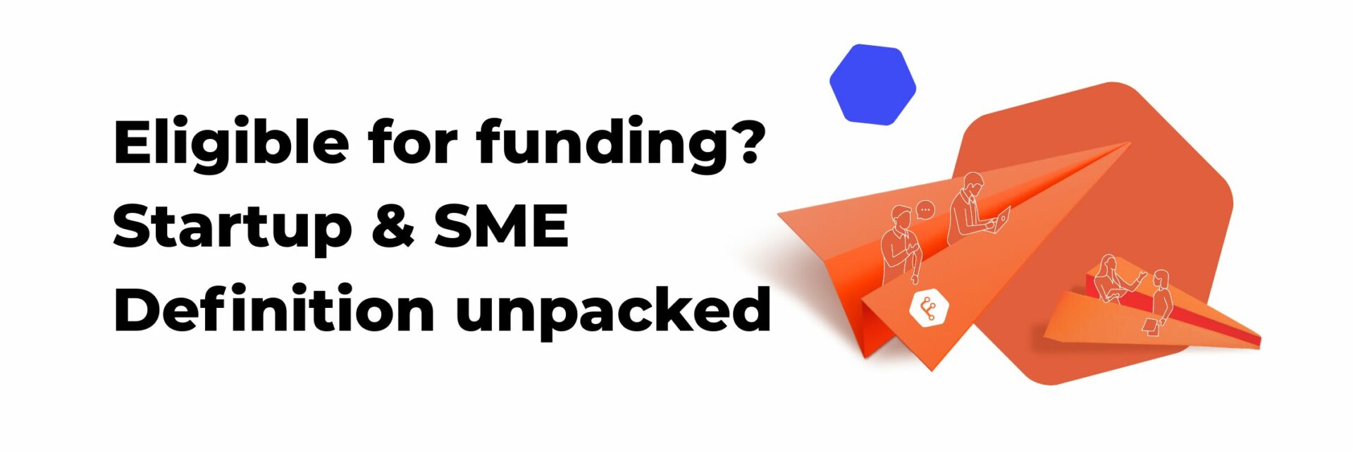 Eligible for funding? Startup & SME Definition unpacked