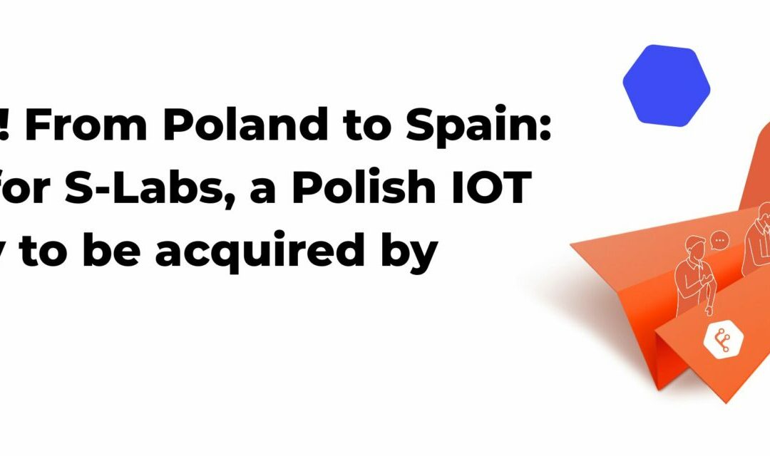 Acquired! From Poland to Spain: the way for S-Labs, a Polish IOT Company to be acquired by Fermax.