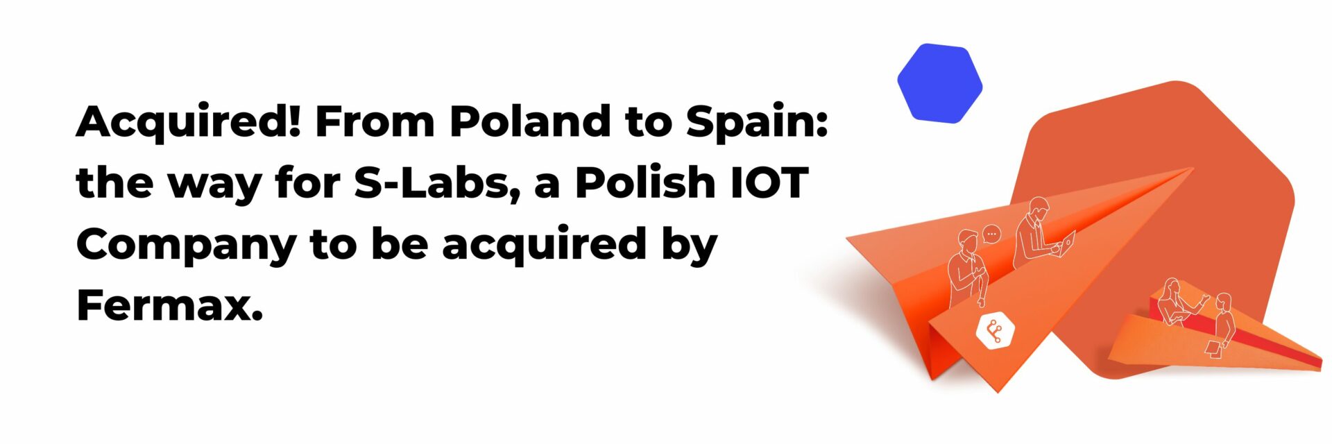 Banner FBOX website article Acquired! From Poland to Spain: the way for S-Labs, a Polish IOT Company to be acquired by Fermax.